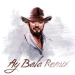 album image Ay Bala Ay Bala (Remix) - Single